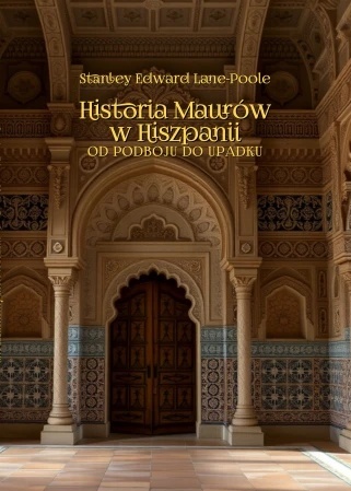 Historia Maurów w Hiszpanii. Od podboju do upadku