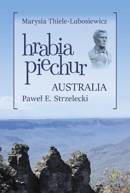 Hrabia piechur. Australia. Paweł E. Strzelecki
