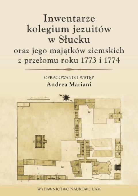 Inwentarze kolegium jezuitów w Słucku oraz jego majątków ziemskich z przełomu roku 1773 i 1774