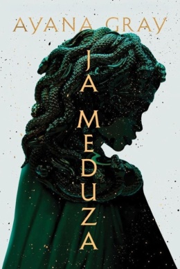 JA, MEDUZA - Ayana Gray (oprawa twarda, barwione brzegi)