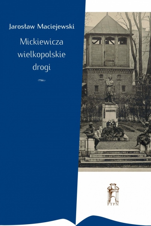 Jarosław Maciejewski - Mickiewicza wielkopolskie drogi. Rekonstrukcje i refleksje