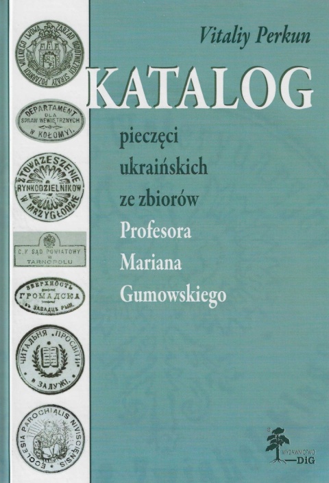 Katalog pieczęci z ziem ukraińskich ze zbiorów Profesora Mariana Gumowskiego
