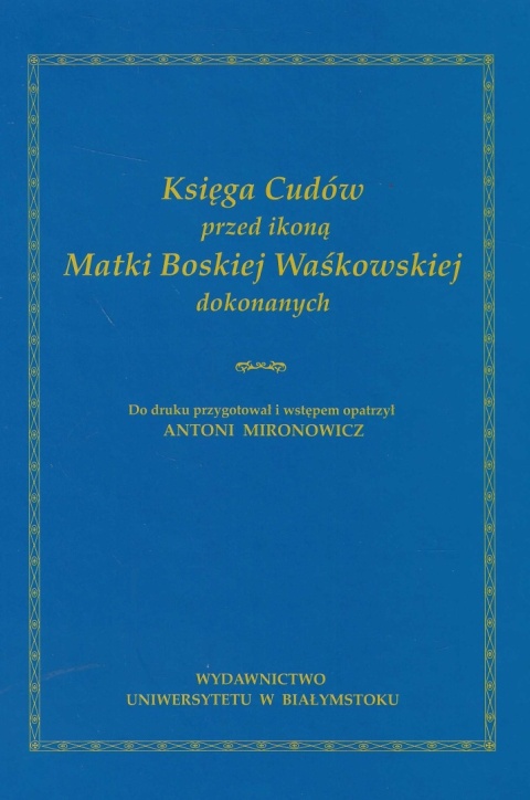 Księga Cudów przed ikoną Matki Boskiej Waśkowskiej dokonanych