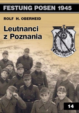 Leutnanci z Poznania. Festung Posen 1945