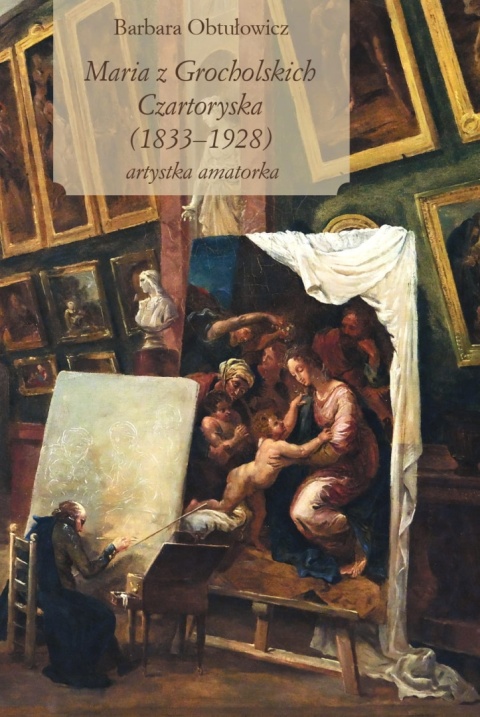 Maria z Grocholskich Czartoryska (1833 - 1928) artystka amatorka
