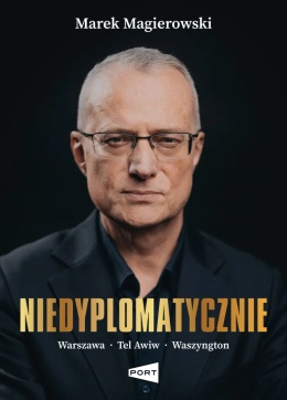 Niedyplomatycznie Warszawa - Tel Awiw - Waszyngton