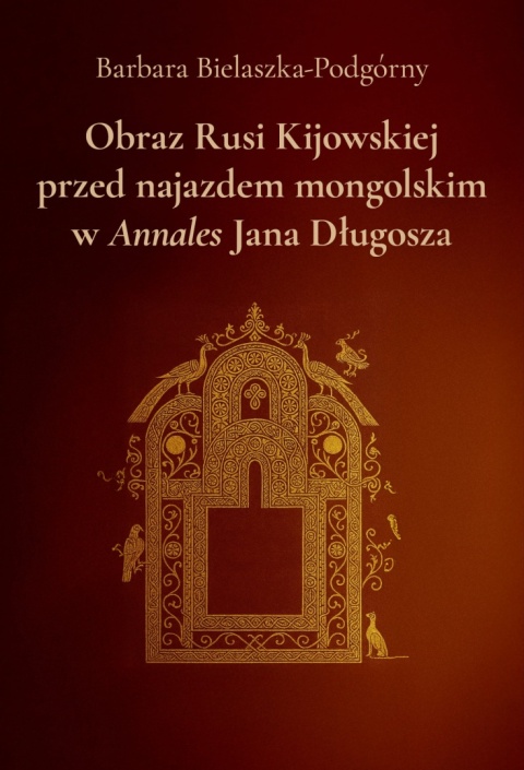 Obraz Rusi Kijowskiej przed najazdem mongolskim w Annales Jana Długosza