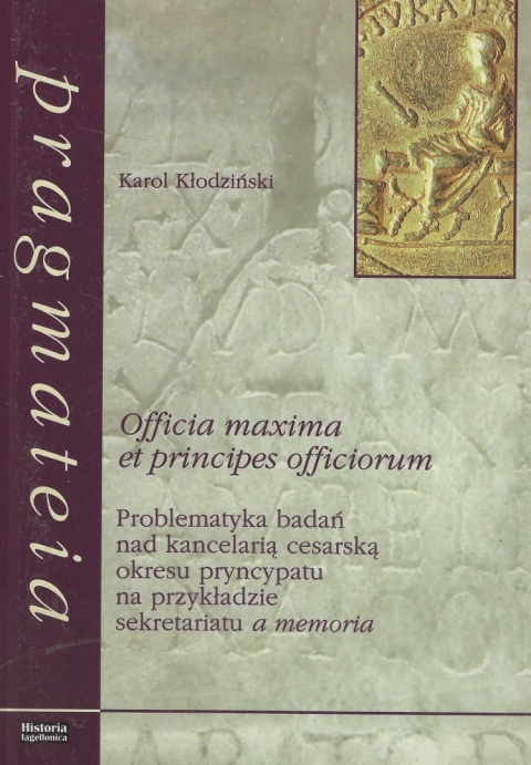 Officia maxima et principes officiorum. Problematyka badań nad kancelarią cesarską okresu pryncypatu na przykładzie sekretariatu