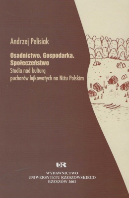 Osadnictwo. Gospodarka. Społeczeństwo. Studia nad kulturą pucharów lejkowatych na Niżu Polskim