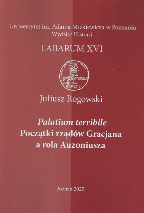 Palatium terribile. Początki rządów Gracjana a rola Auzoniusza