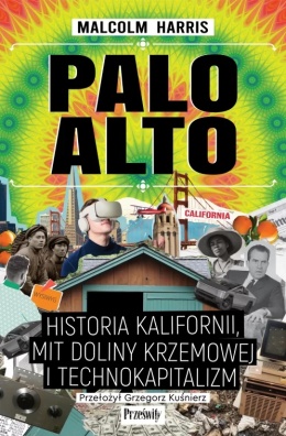 Palo Alto Historia Kalifornii, mit Doliny Krzemowej i technokapitalizm