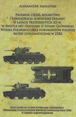 Przemysł ciężki, rolnictwo i komunikacja sowieckiej Ukrainy w latach trzydziestych XX w. w świetle Oddziału II Sztabu Głównego