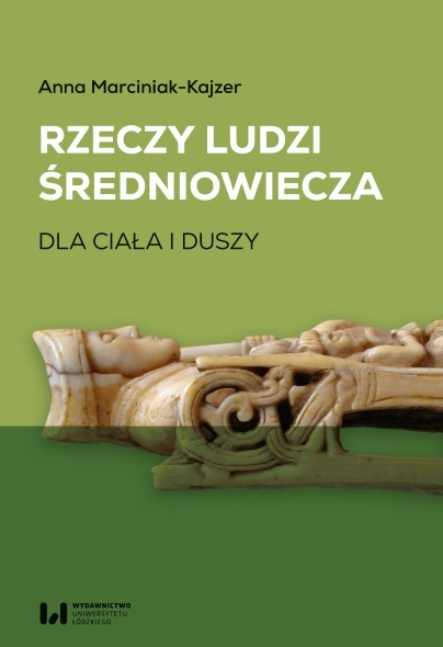 Rzeczy ludzi średniowiecza. Dla ciała i duszy
