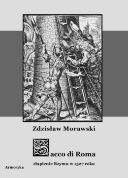Sacco di Roma. Złupienie Rzymu w 1527 roku