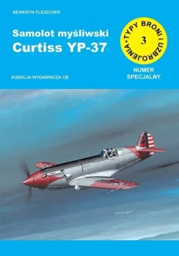 Samolot myśliwski Curtiss YP - 37 Numer specjalny Typy Broni i Uzbrojenia nr 3