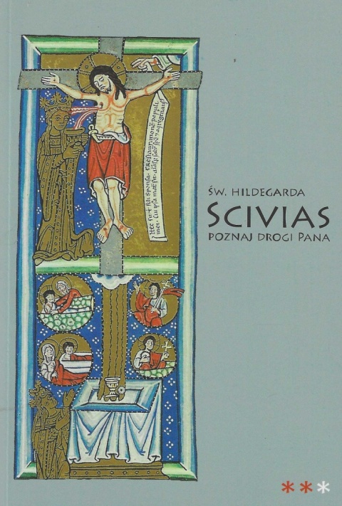 Scivias II - Poznaj drogi Pana. Księga druga. Zbawiciel i zbawienie - św. Hildegarda z Bingen