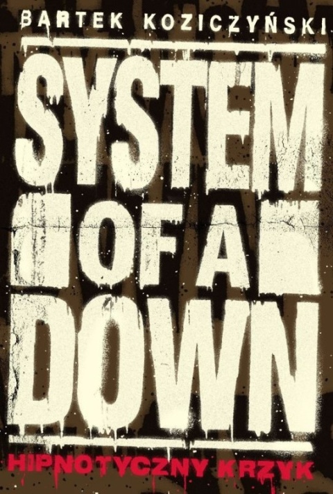 System of a Down. Hipnotyczny krzyk wyd. II uzupełnione (oprawa twarda)