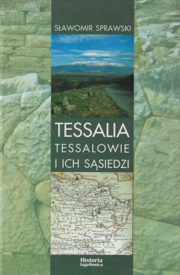 Tessalia. Tessalowie i ich sąsiedzi. Rozważania nad źródłami do dziejów regionu w okresie archaicznym