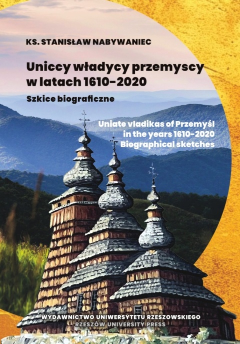 Uniccy władycy przemyscy w latach 1610 - 2020. Szkice biograficzne