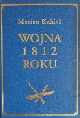 Wojna 1812 roku - Marian Kukiel - Tom II