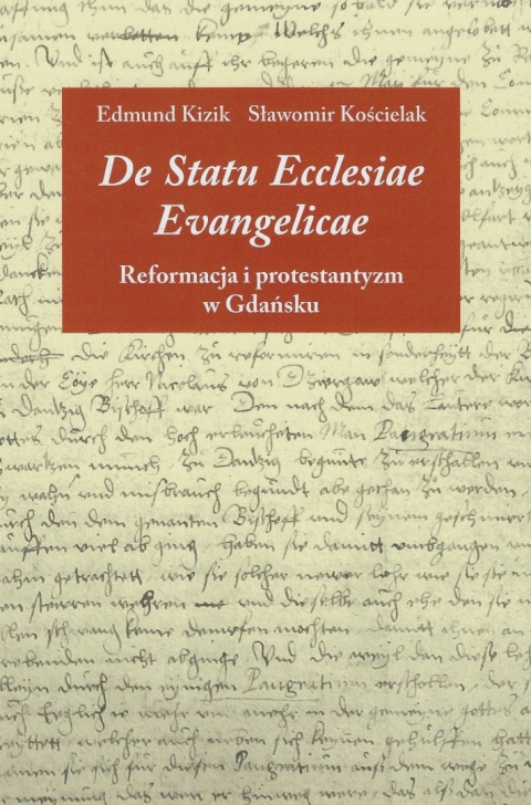 De Statu Ecclesiae Evangelicae. Reformacja i protestantyzm w Gdańsku od XVI do początku XIX wieku