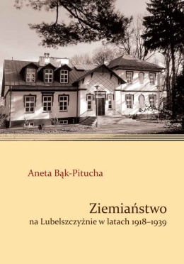Ziemiaństwo na Lubelszczyźnie w latach 1918 - 1939