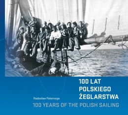 100 lat Polskiego Żeglarstwa / 100 years of the Polish Sailing