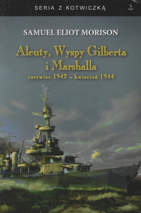 Aleuty, Wyspy Gilberta i Marshalla czerwiec 1942 - kwiecień 1944 (oprawa twarda)