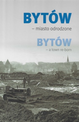Bytów - miasto odrodzone. Bytów - a town re-born