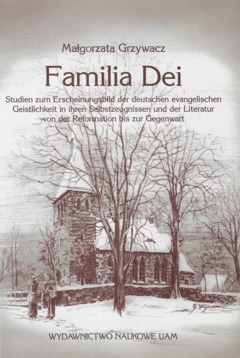 Familia Dei. Studien zum Erscheinungsbild der deutschen evangelischen Geistlichkeit in ihren Selbstzeugnissen und der Literatur