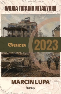 Gaza 2023: wojna totalna Netanyahu