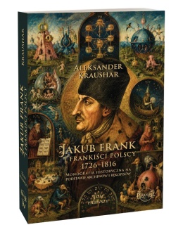 Jakub Frank i frankiści polscy 1726 - 1816 TOM I
