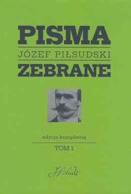 Józef Piłsudski. Pisma Zebrane. Edycja kompletna. Tom 1 i 2 - komplet