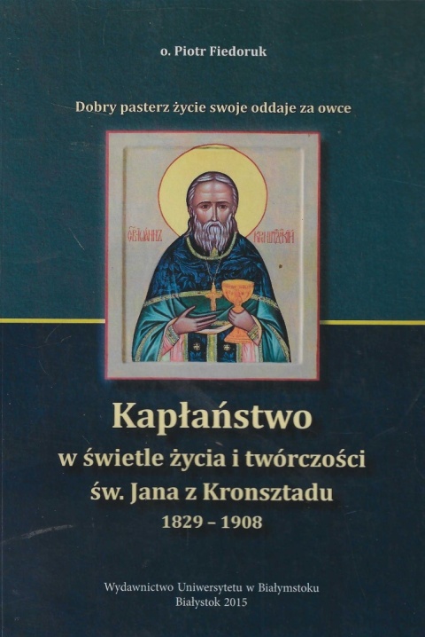 Kapłaństwo w świetle życia i twórczości św. Jana z Kronsztadu 1829 - 1908