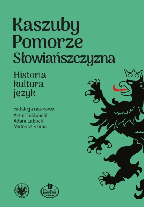 Kaszuby - Pomorze - Słowiańszczyzna. Historia, kultura, język