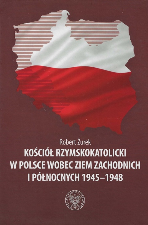 Kościół rzymskokatolicki w Polsce wobec Ziem Zachodnich i Północnych 1945 - 1948