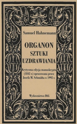 Organon sztuki uzdrawiania. Krytyczna edycja manuskryptu(1842 r.) opracowana przez Josefa M. Schmidta w 1992 r.