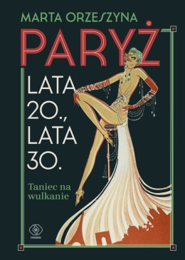 Paryż. Lata 20., lata 30. Taniec na wulkanie