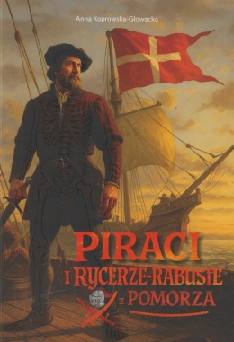 Piraci i rycerze-rabusie z Pomorza