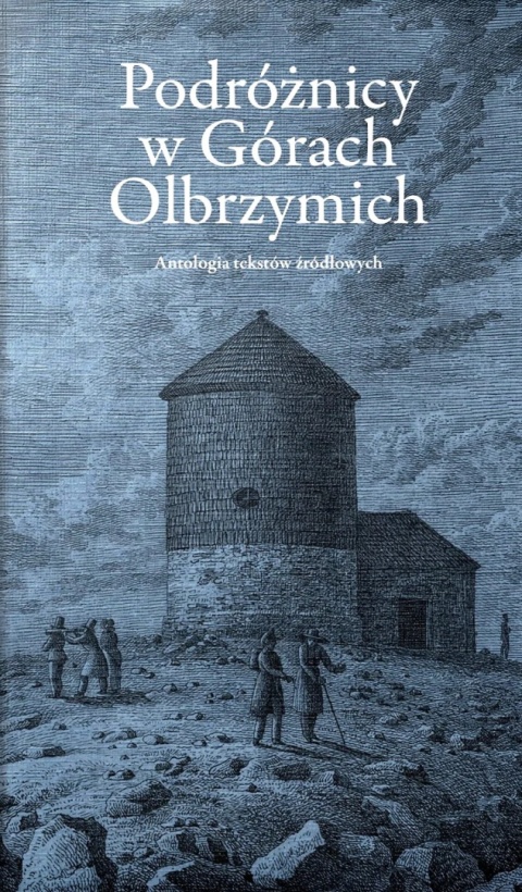 Podróżnicy w Górach Olbrzymich. Antologia tekstów źródłowych
