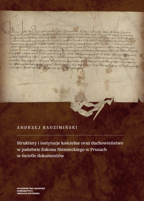 Struktury i instytucje kościelne oraz duchowieństwo w państwie Zakonu Niemieckiego w Prusach w świetle dokumentów