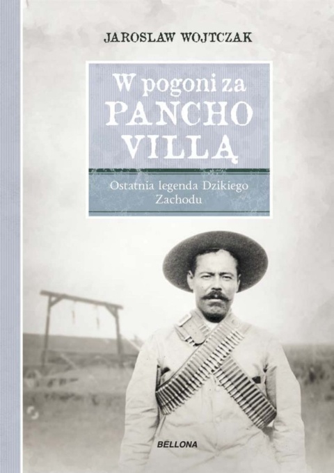 W pogoni za Pancho Villą. Ostatnia legenda Dzikiego Zachodu