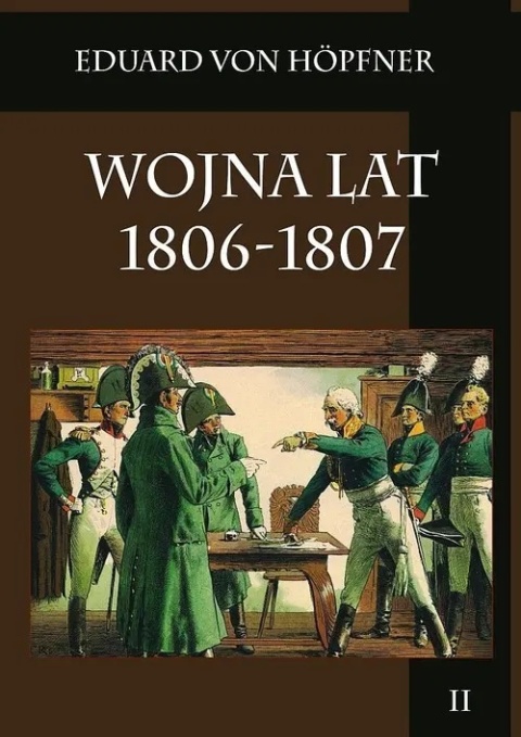 Wojna z lat 1806 - 1807 Tom II