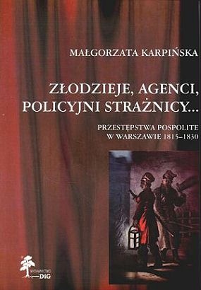 OUTLET - Złodzieje, agenci, policyjni strażnicy...przestępstwa pospolite w Warszawie 1815-1830