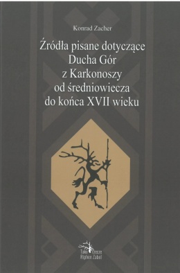 Źródła pisane dotyczące Ducha Gór z Karkonoszy od średniowiecza do końca XVII wieku