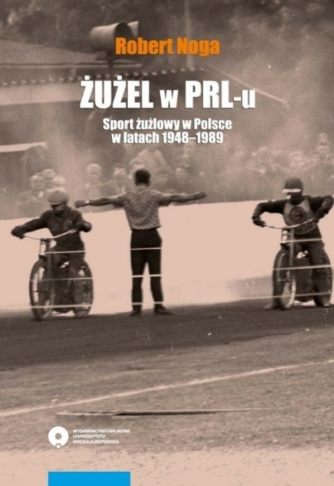 Żużel w PRL-u. Sport żużlowy w Polsce w latach 1948 - 1989