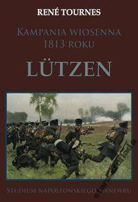 Kampania wiosenna 1813 roku Lützen. Studium napoleońskiego manewru