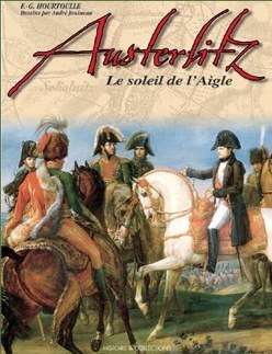 Austerlitz. Le soleil de l'aigle Austerlitz. Le soleil de l'aigle