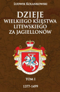 Dzieje Wielkiego Księstwa Litewskiego za Jagiellonów tom I 1377-1499