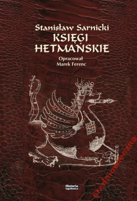 Księgi hetmańskie Stanisław Sarnicki Księgi hetmańskie Stanisław Sarnicki
